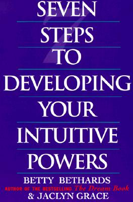 Seven Steps to Developing Your Intuitive Powers: An Interactive Workbook