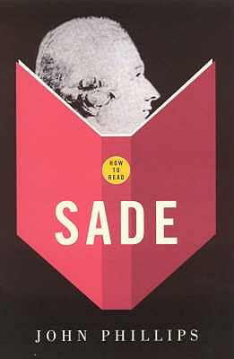 How To Read Sade [Paperback] Phillips, John
