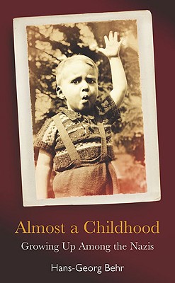 Almost a Childhood: Growing up among the Nazis
