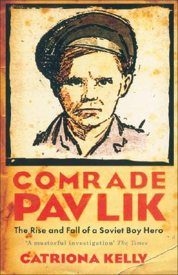 Image for Comrade Pavlik: The Rise and Fall of a Soviet Boy Hero