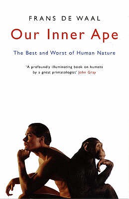Image for Our Inner Ape: The Best And Worst Of Human Nature Our Inner Ape: The Best And Worst Of Human Nature