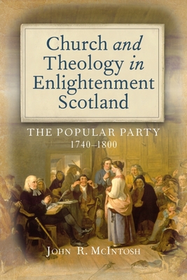 Church and Theology in Enlightenment Scotland: Evangelical Party, 1740-1800 (Scottish Historical Review Monograph) (no. 5)
