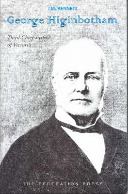 Image for George Higinbotham : Third Chief Justice of Victoria 1886-1892