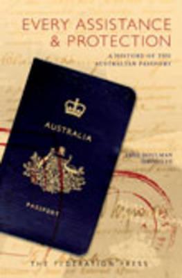 Every Assistance and Protection: A History of the Australian Passport