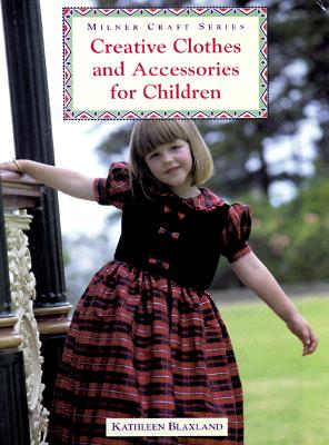 Creative Clothing and Accessories for Children (Milner craft series)