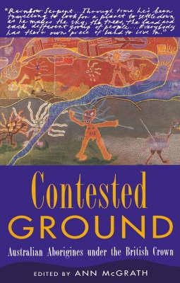 Image for Contested Ground: Australian Aborigines under the British Crown Contested Ground: Australian Aborigines under the British Crown