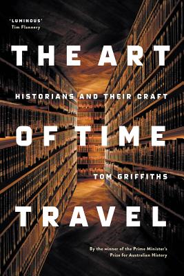The Art of Time Travel: Historians and Their Craft