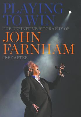 Image for Playing to Win: The Definitive Biography of John Farnham