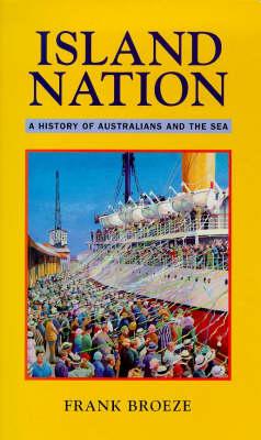 Image for Island Nation: A History of Australians and the Sea Island Nation: A History of Australians and the Sea