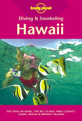 Lonely Planet Diving and Snorkeling Hawaii (LONELY PLANET DIVING AND SNORKELING GUIDES)
