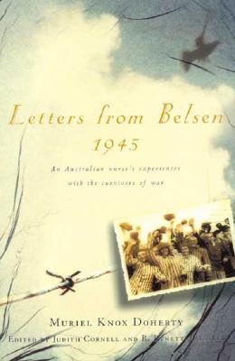 Letters from Belsen 1945: An Australian Nurse's Experiences With the Survivors of War
