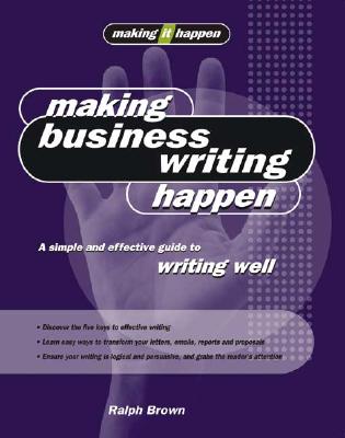Image for MAKING BUSINESS WRITING HAPPEN : A SIMPL