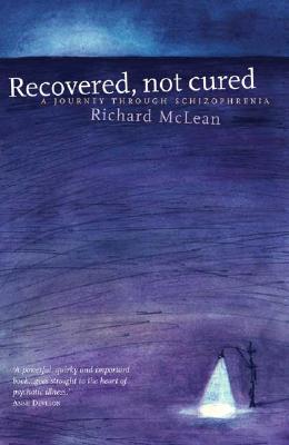 Image for Recovered, Not Cured: A Journey Through Schizophrenia Recovered, Not Cured: A Journey Through Schizophrenia