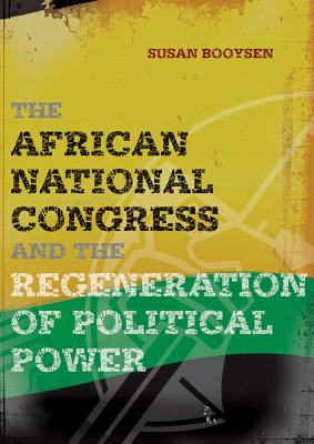 The African National Congress and the Regeneration of Political Power