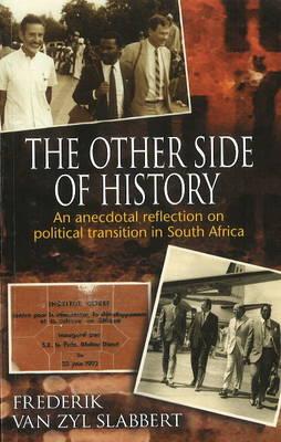 Image for The Other Side of History: An Anecdotal Reflection on Political Transition in South Africa The Other Side of History: An Anecdotal Reflection on Political Transition in South Africa