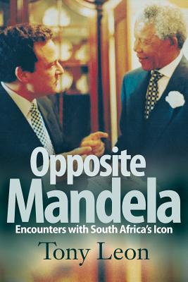 Opposite Mandela - Encounters with South Africa's Icon