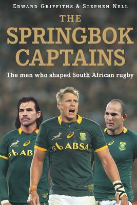 Image for The Springbok Captains: The Men Who Shaped South African Rugby The Springbok Captains: The Men Who Shaped South African Rugby