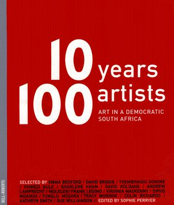 Image for 10 Years, 100 Artists: Art in a Democratic South Africa