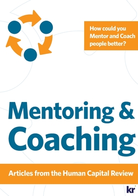 Image for Mentoring and Coaching - Articles from Human Capital Review: How do you Mentor people How do you Coach people Mentoring and Coaching - Articles from Human Capital Review: How do you Mentor people How do you Coach people