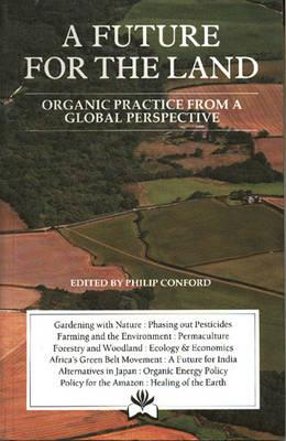 Image for A Future for the Land: Organic Practice from a Global Perspective A Future for the Land: Organic Practice from a Global Perspective