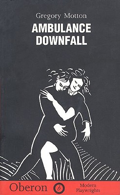 Ambulance and Downfall (Oberon Modern Plays)