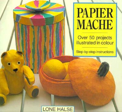 Image for Papier Mache: Over 50 Projects Illustrated in Colour