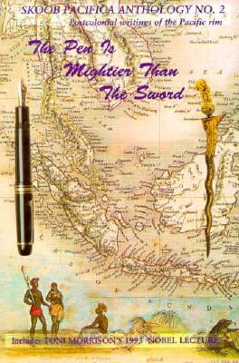 Skoob Pacifica Anthology: The Pen is Mightier Than the Sword No. 2: Post-Colonial Writings of the Pacific Rim