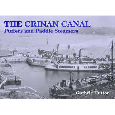 Image for Crinan Canal : Puffers and Paddle Steamers. Second Printing Crinan Canal : Puffers and Paddle Steamers. Second Printing