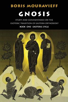 Gnosis Volume I: Study and Commentaries on the Esoteric Tradition of Eastern Orthodoxy (Gnosis, Exoteric Cycle)