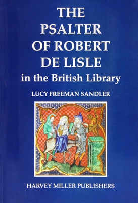 The Psalter of Robert de Lisle in the British Library (Studies in Medieval and Early Renaissance Art History) [Paperback] Lucy Freeman Sandler