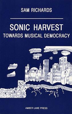 Sonic Harvest: Towards Musical Democracy (20th Century Theatre & Music)