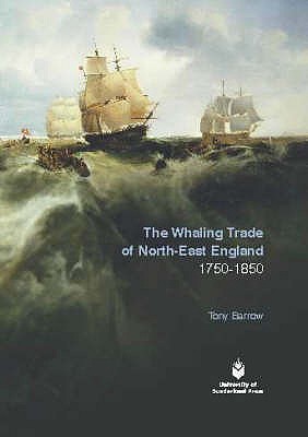 The Whaling Trade of North-East England 1750-1850