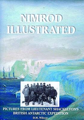 Image for Nimrod Illustrated. Pictures from Lieutenant Shackleton's British Antarctic Expedition