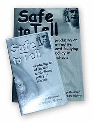 Safe to Tell : Producing an Effective Anti-Bullying Policy in Schools