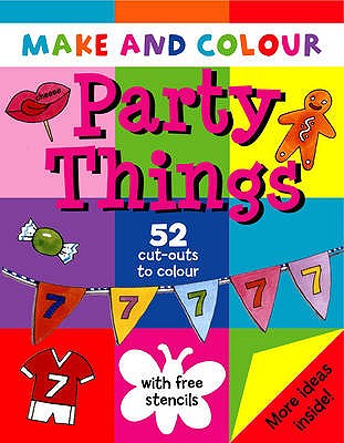 Make and Colour Party Things (Make & Colour)
