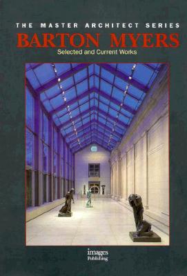 Barton Myers: Selected and Current Works (Master Architect)