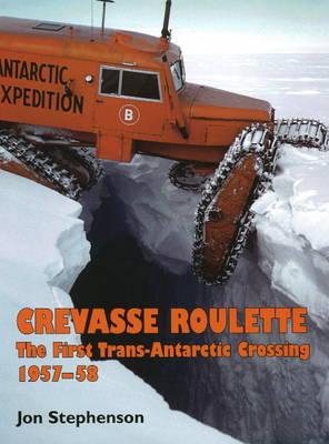 Crevasse Roulette: The First Trans-Antarctic Crossing 1957-58