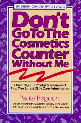 Image for DON'T GO TO THE COSMETICS COUNTER WITHOUT ME OVER 10,000 PRODUCTS REVIEWED, INCLUDING THE LATEST SKIN CARE INFO