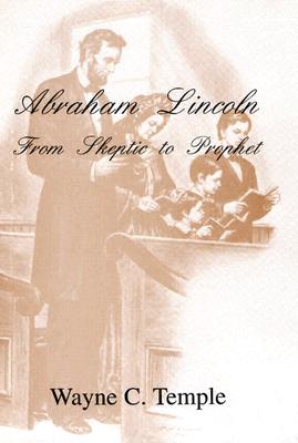 Abraham Lincoln: From Skeptic to Prophet