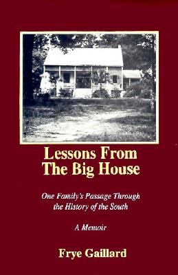 Lessons from the Big House: One Family's Passage Through the History of the South: A Memoir
