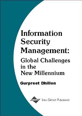 Information Security Management: Global Challenges in the New Millennium