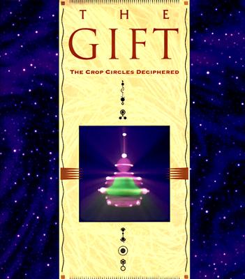The Gift : The Crop Circles Deciphered
