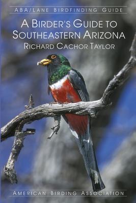 Image for A Birder's Guide to Southeastern Arizona (ABA/Lane Birdfinding Guide)
