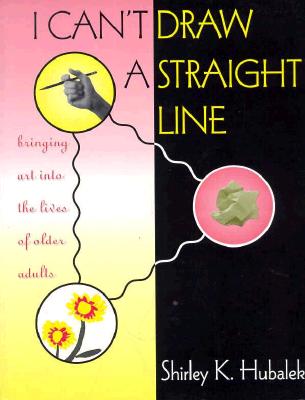 I Can't Draw a Straight Line: Bringing Art into the Lives of Older Adults