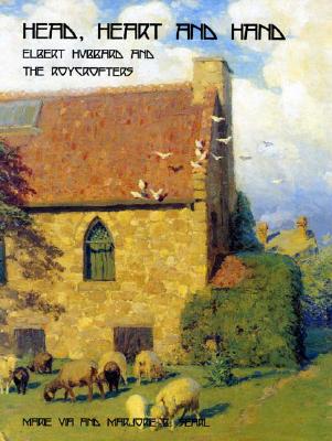 Image for Head, Heart and Hand: Elbert Hubbard and the Roycrofters