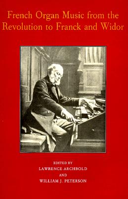 French Organ Music: From the Revolution to Franck and Widor (Eastman Studies in Music)