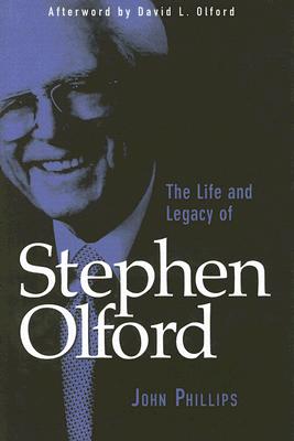 The Life and Legacy of Stephen Olford: The Biography of Stephen F. Olford [Hardcover] Phillips, John