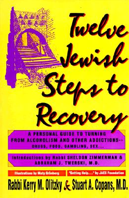Twelve Jewish Steps to Recovery: A Personal Guide to Turning from Alcoholism and Other Addictions (Twelve Step Recovery)