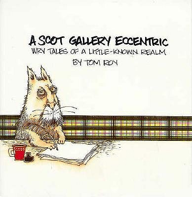 A Scot Gallery Eccentric: Wry Tales of a Little-Known Realm