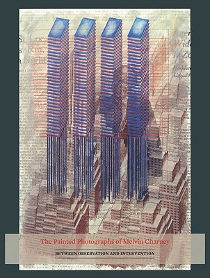 The Painted Photographs of Melvin Charney: Between Observation and Intervention